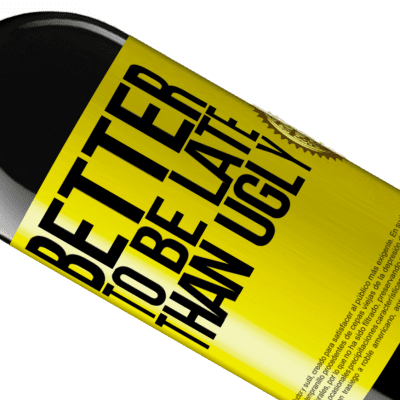 Unique & Personal Expressions. «Better to be late than ugly» RED Edition MBE Reserve