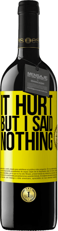 39,95 € Free Shipping | Red Wine RED Edition MBE Reserve It hurt, but I said nothing Yellow Label. Customizable label Reserve 12 Months Harvest 2016 Tempranillo