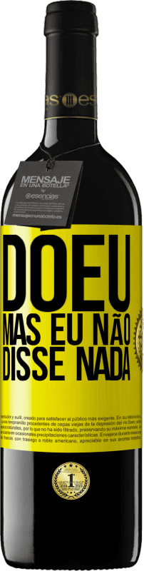 «Doeu, mas eu não disse nada» Edição RED MBE Reserva