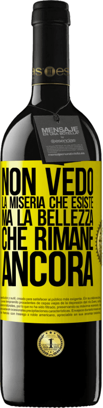 Spedizione Gratuita | Vino rosso Edizione RED MBE Riserva Non vedo la miseria che esiste ma la bellezza che rimane ancora Etichetta Gialla. Etichetta personalizzabile Riserva 12 Mesi Raccogliere 2014 Tempranillo