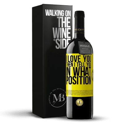 «I love you Then I tell you in what position» RED Edition MBE Reserve