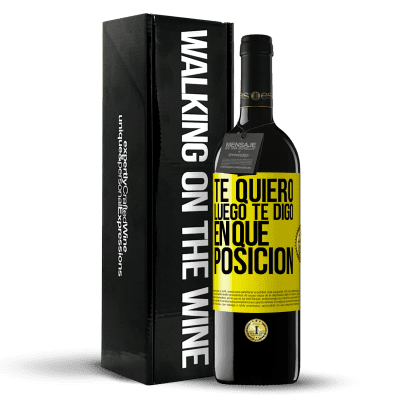 «Te quiero. Luego te digo en qué posición» Edición RED MBE Reserva