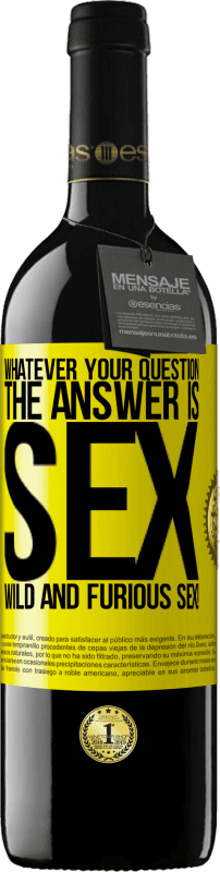 39,95 € Free Shipping | Red Wine RED Edition MBE Reserve Whatever your question, the answer is sex. Wild and furious sex! Yellow Label. Customizable label Reserve 12 Months Harvest 2014 Tempranillo