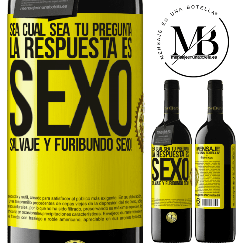 39,95 € Envío gratis | Vino Tinto Edición RED MBE Reserva Sea cual sea tu pregunta, la respuesta es Sexo. Salvaje y furibundo sexo! Etiqueta Amarilla. Etiqueta personalizable Reserva 12 Meses Cosecha 2014 Tempranillo