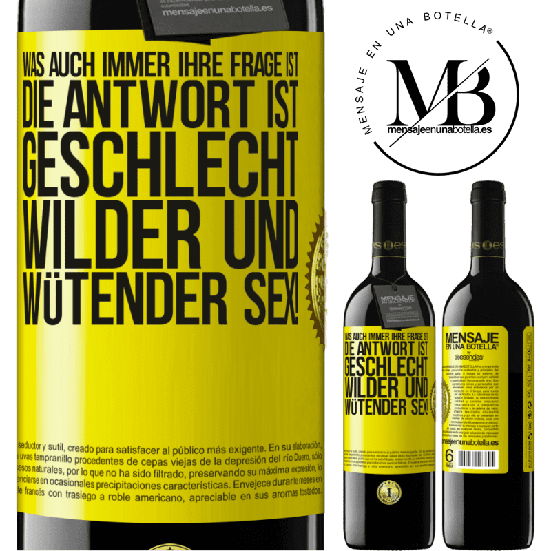 39,95 € Kostenloser Versand | Rotwein RED Ausgabe MBE Reserve Was auch immer deine Frage ist, die Antwort ist wilder und wütender Sex! Gelbes Etikett. Anpassbares Etikett Reserve 12 Monate Ernte 2014 Tempranillo