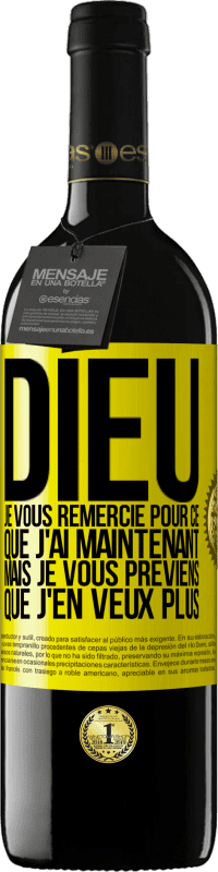 39,95 € Envoi gratuit | Vin rouge Édition RED MBE Réserve Dieu, je vous remercie pour ce que j'ai maintenant mais je vous préviens que j'en veux plus Étiquette Jaune. Étiquette personnalisable Réserve 12 Mois Récolte 2016 Tempranillo