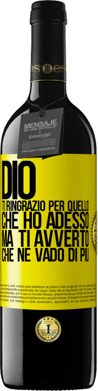 39,95 € Spedizione Gratuita | Vino rosso Edizione RED MBE Riserva Dio, ti ringrazio per quello che ho adesso, ma ti avverto che ne vado di più Etichetta Gialla. Etichetta personalizzabile Riserva 12 Mesi Raccogliere 2015 Tempranillo