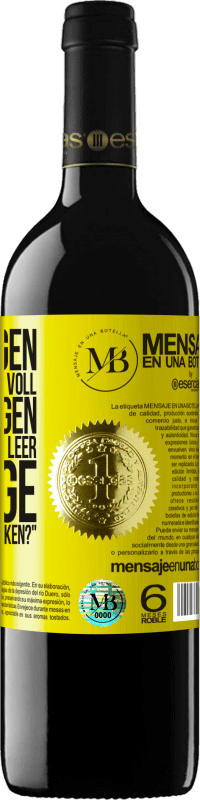 «Einige sagen, das Glas sei halb voll, andere sagen, das Glas sei halb leer. Ich sage: Willst du das trinken?» RED Ausgabe MBE Reserve