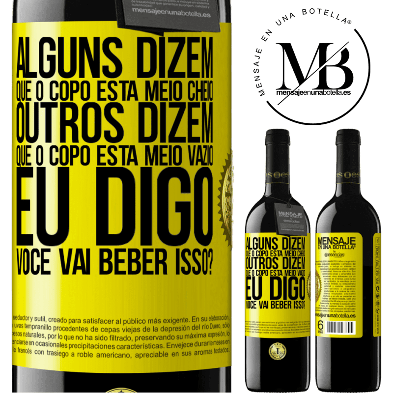 39,95 € Envio grátis | Vinho tinto Edição RED MBE Reserva Alguns dizem que o copo está meio cheio, outros dizem que o copo está meio vazio. Eu digo você vai beber isso? Etiqueta Amarela. Etiqueta personalizável Reserva 12 Meses Colheita 2015 Tempranillo