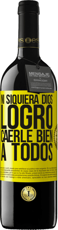 39,95 € Envío gratis | Vino Tinto Edición RED MBE Reserva Ni siquiera Dios logró caerle bien a todos Etiqueta Amarilla. Etiqueta personalizable Reserva 12 Meses Cosecha 2016 Tempranillo