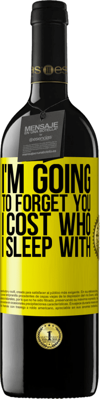 39,95 € | Red Wine RED Edition MBE Reserve I'm going to forget you, I cost who I sleep with Yellow Label. Customizable label Reserve 12 Months Harvest 2014 Tempranillo