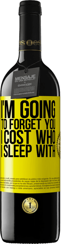 39,95 € | Red Wine RED Edition MBE Reserve I'm going to forget you, I cost who I sleep with Yellow Label. Customizable label Reserve 12 Months Harvest 2015 Tempranillo