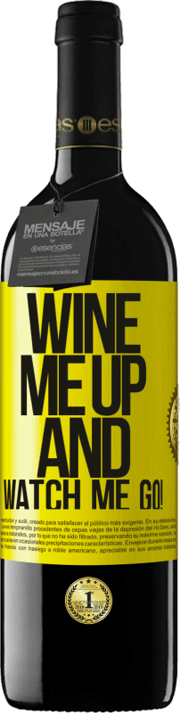 39,95 € | Vino Tinto Edición RED MBE Reserva Wine me up and watch me go! Etiqueta Amarilla. Etiqueta personalizable Reserva 12 Meses Cosecha 2014 Tempranillo