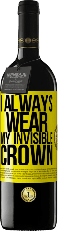 39,95 € | 赤ワイン REDエディション MBE 予約する 私はいつも目に見えない王冠を身に着けています 黄色のラベル. カスタマイズ可能なラベル 予約する 12 月 収穫 2016 Tempranillo