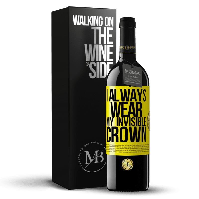 39,95 € Free Shipping | Red Wine RED Edition MBE Reserve I always wear my invisible crown Yellow Label. Customizable label Reserve 12 Months Harvest 2014 Tempranillo