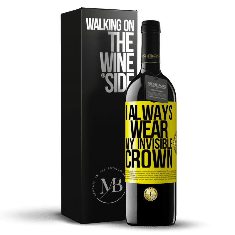 39,95 € Free Shipping | Red Wine RED Edition MBE Reserve I always wear my invisible crown Yellow Label. Customizable label Reserve 12 Months Harvest 2016 Tempranillo