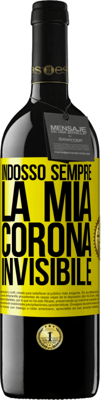 39,95 € | Vino rosso Edizione RED MBE Riserva Indosso sempre la mia corona invisibile Etichetta Gialla. Etichetta personalizzabile Riserva 12 Mesi Raccogliere 2016 Tempranillo