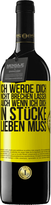 39,95 € | Rotwein RED Ausgabe MBE Reserve Ich werde dich nicht brechen lassen, auch wenn ich dich in Stücke lieben muss Gelbes Etikett. Anpassbares Etikett Reserve 12 Monate Ernte 2015 Tempranillo