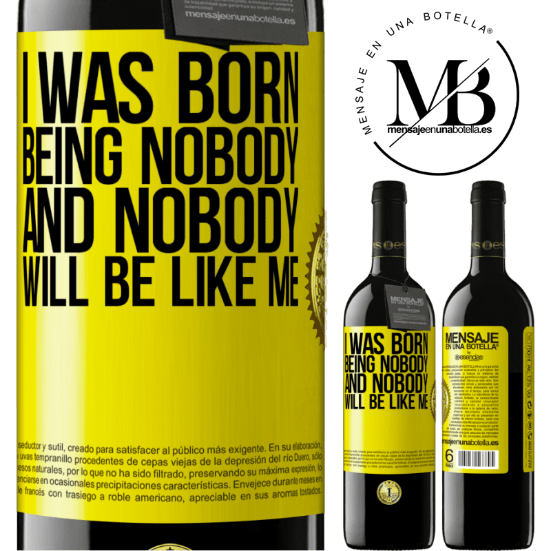 24,95 € Free Shipping | Red Wine RED Edition Crianza 6 Months I was born being nobody. And nobody will be like me Yellow Label. Customizable label Aging in oak barrels 6 Months Harvest 2019 Tempranillo