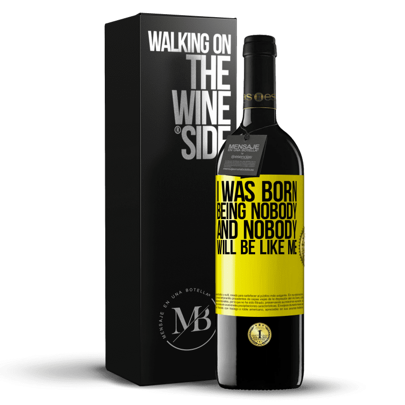 39,95 € Free Shipping | Red Wine RED Edition MBE Reserve I was born being nobody. And nobody will be like me Yellow Label. Customizable label Reserve 12 Months Harvest 2014 Tempranillo