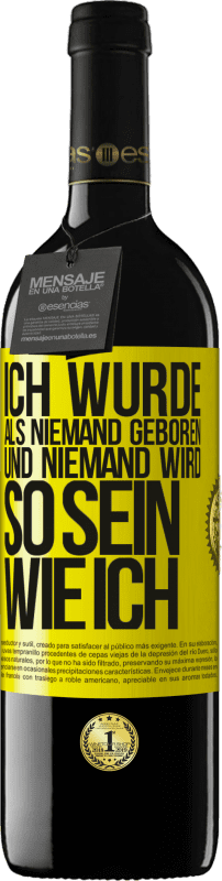 39,95 € | Rotwein RED Ausgabe MBE Reserve Ich wurde als Niemand geboren. Und niemand wird so sein wie ich Gelbes Etikett. Anpassbares Etikett Reserve 12 Monate Ernte 2015 Tempranillo