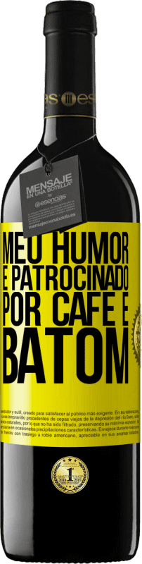 39,95 € | Vinho tinto Edição RED MBE Reserva Meu humor é patrocinado por café e batom Etiqueta Amarela. Etiqueta personalizável Reserva 12 Meses Colheita 2016 Tempranillo