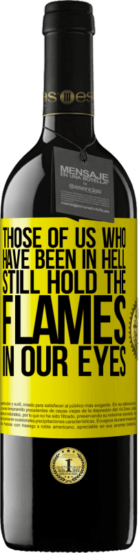 39,95 € | Red Wine RED Edition MBE Reserve Those of us who have been in hell still hold the flames in our eyes Yellow Label. Customizable label Reserve 12 Months Harvest 2014 Tempranillo