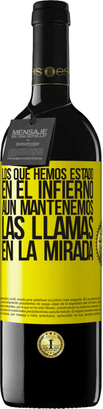 «Los que hemos estado en el infierno, aún mantenemos las llamas en la mirada» Edición RED MBE Reserva