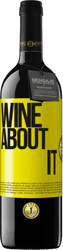 39,95 € | Vino Tinto Edición RED MBE Reserva Wine about it Etiqueta Amarilla. Etiqueta personalizable Reserva 12 Meses Cosecha 2014 Tempranillo