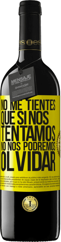 39,95 € Envío gratis | Vino Tinto Edición RED MBE Reserva No me tientes, que si nos tentamos no nos podremos olvidar Etiqueta Amarilla. Etiqueta personalizable Reserva 12 Meses Cosecha 2016 Tempranillo