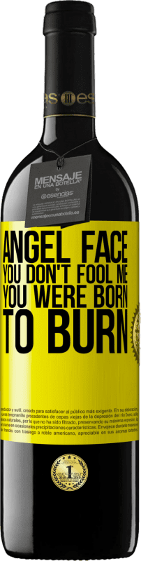 39,95 € | Red Wine RED Edition MBE Reserve Angel face, you don't fool me, you were born to burn Yellow Label. Customizable label Reserve 12 Months Harvest 2015 Tempranillo