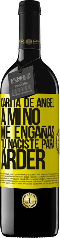 39,95 € | Vino Tinto Edición RED MBE Reserva Carita de ángel, a mí no me engañas, tú naciste para arder Etiqueta Amarilla. Etiqueta personalizable Reserva 12 Meses Cosecha 2016 Tempranillo