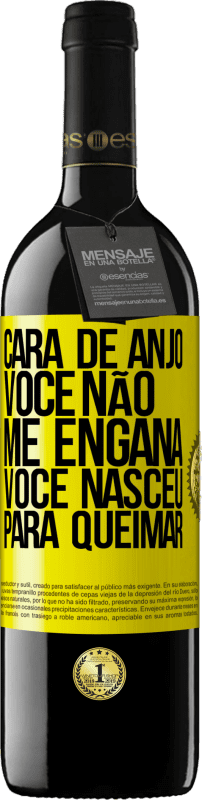 39,95 € | Vinho tinto Edição RED MBE Reserva Cara de anjo, você não me engana, você nasceu para queimar Etiqueta Amarela. Etiqueta personalizável Reserva 12 Meses Colheita 2016 Tempranillo