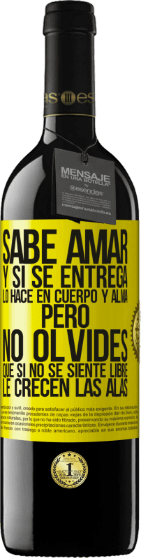 «Sabe amar, y si se entrega, lo hace en cuerpo y alma. Pero, no olvides, que si no se siente libre, le crecen las alas» Edición RED MBE Reserva