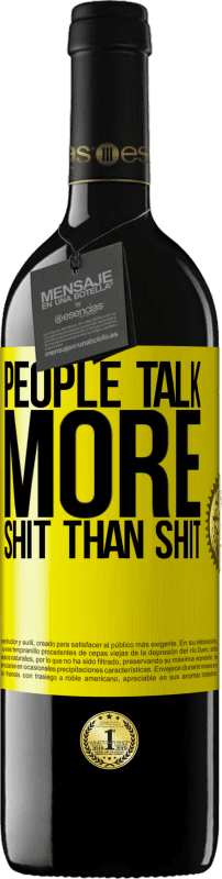 39,95 € | Красное вино Издание RED MBE Бронировать Люди говорят больше дерьма, чем дерьма Желтая этикетка. Настраиваемая этикетка Бронировать 12 Месяцы Урожай 2016 Tempranillo
