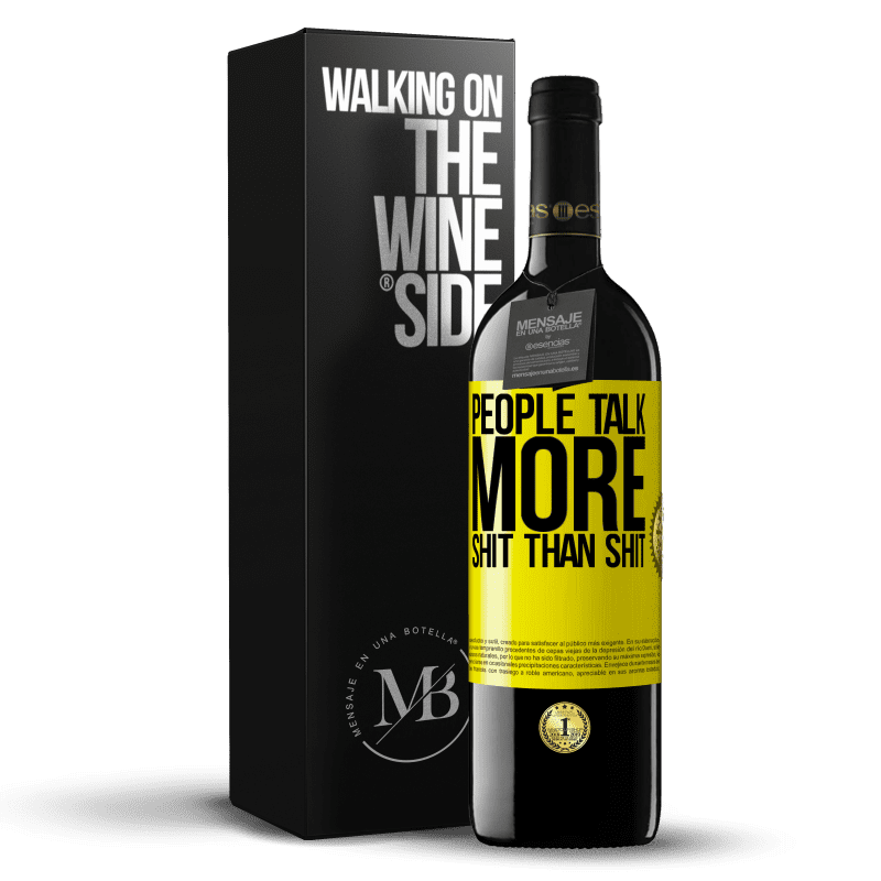 39,95 € Free Shipping | Red Wine RED Edition MBE Reserve People talk more shit than shit Yellow Label. Customizable label Reserve 12 Months Harvest 2014 Tempranillo