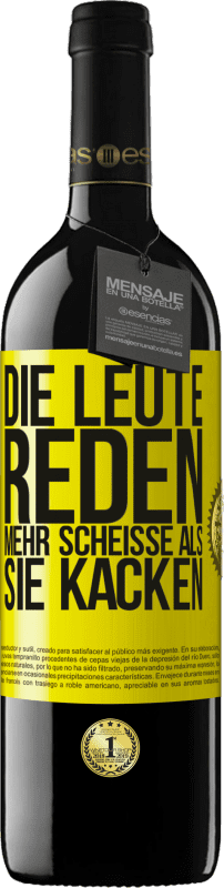 39,95 € | Rotwein RED Ausgabe MBE Reserve Die Leute reden mehr Scheiße als Scheiße Gelbes Etikett. Anpassbares Etikett Reserve 12 Monate Ernte 2015 Tempranillo