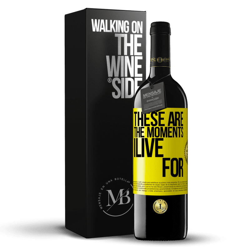 39,95 € Free Shipping | Red Wine RED Edition MBE Reserve These are the moments I live for Yellow Label. Customizable label Reserve 12 Months Harvest 2016 Tempranillo