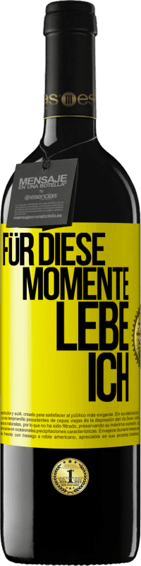 39,95 € Kostenloser Versand | Rotwein RED Ausgabe MBE Reserve Für diese Momente lebe ich Gelbes Etikett. Anpassbares Etikett Reserve 12 Monate Ernte 2016 Tempranillo