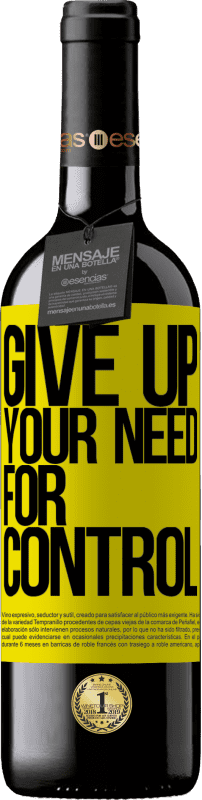 39,95 € Envoi gratuit | Vin rouge Édition RED MBE Réserve Give up your need for control Étiquette Jaune. Étiquette personnalisable Réserve 12 Mois Récolte 2016 Tempranillo