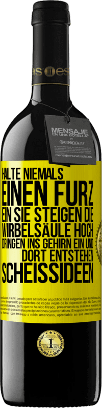 39,95 € Kostenloser Versand | Rotwein RED Ausgabe MBE Reserve Halte niemals einen Furz ein. Sie steigen die Wirbelsäule hoch, dringen ins Gehirn ein, und dort entstehen Scheißideen Gelbes Etikett. Anpassbares Etikett Reserve 12 Monate Ernte 2016 Tempranillo