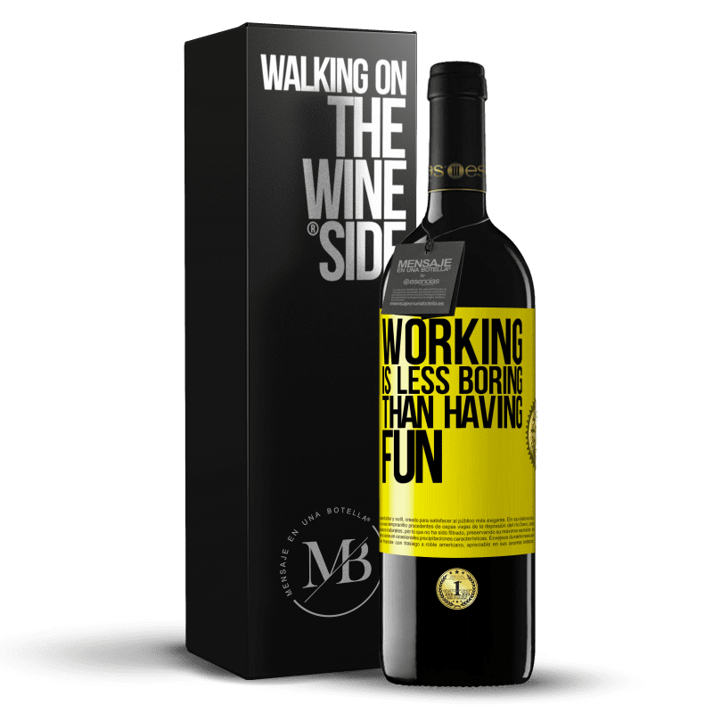 39,95 € Free Shipping | Red Wine RED Edition MBE Reserve Working is less boring than having fun Yellow Label. Customizable label Reserve 12 Months Harvest 2014 Tempranillo