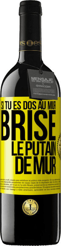 39,95 € | Vin rouge Édition RED MBE Réserve Si tu es dos au mur brise le putain de mur Étiquette Jaune. Étiquette personnalisable Réserve 12 Mois Récolte 2015 Tempranillo