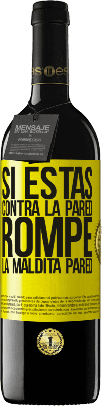 39,95 € | Vino Tinto Edición RED MBE Reserva Si estás contra la pared, rompe la maldita pared Etiqueta Amarilla. Etiqueta personalizable Reserva 12 Meses Cosecha 2016 Tempranillo