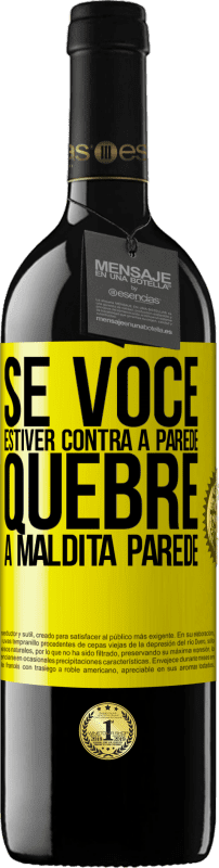 39,95 € | Vinho tinto Edição RED MBE Reserva Se você estiver contra a parede, quebre a maldita parede Etiqueta Amarela. Etiqueta personalizável Reserva 12 Meses Colheita 2015 Tempranillo