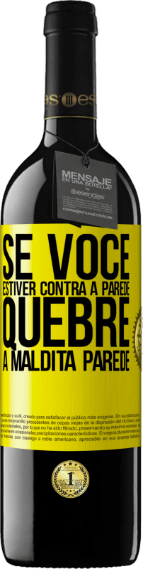 39,95 € | Vinho tinto Edição RED MBE Reserva Se você estiver contra a parede, quebre a maldita parede Etiqueta Amarela. Etiqueta personalizável Reserva 12 Meses Colheita 2016 Tempranillo