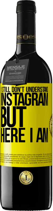 39,95 € 免费送货 | 红酒 RED版 MBE 预订 我仍然不了解Instagram，但我在这里 黄色标签. 可自定义的标签 预订 12 个月 收成 2016 Tempranillo