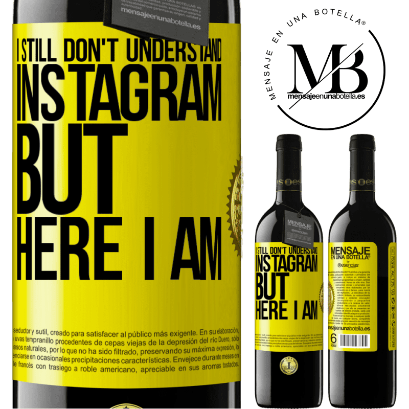 24,95 € Free Shipping | Red Wine RED Edition Crianza 6 Months I still don't understand Instagram, but here I am Yellow Label. Customizable label Aging in oak barrels 6 Months Harvest 2019 Tempranillo