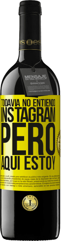 «Todavía no entiendo Instagram, pero aquí estoy» Edición RED MBE Reserva