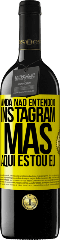 «Ainda não entendo o Instagram, mas aqui estou eu» Edição RED MBE Reserva